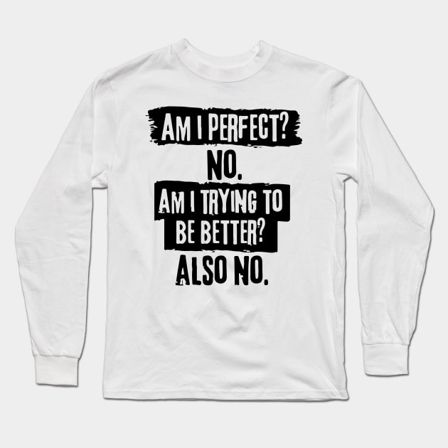 Perfectionist Hilarious Adulting Jokes Dark Humor Brother Be Yourself Long Sleeve T-Shirt by Mochabonk